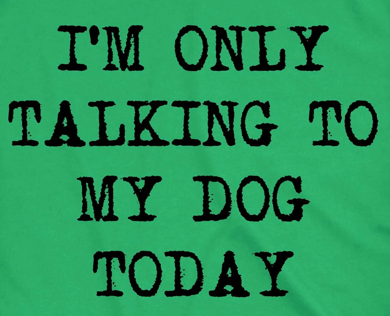 Mens I'm Only Talking to My Dog Today Funny Shirts Dog Lovers Novelty Cool T Shirt