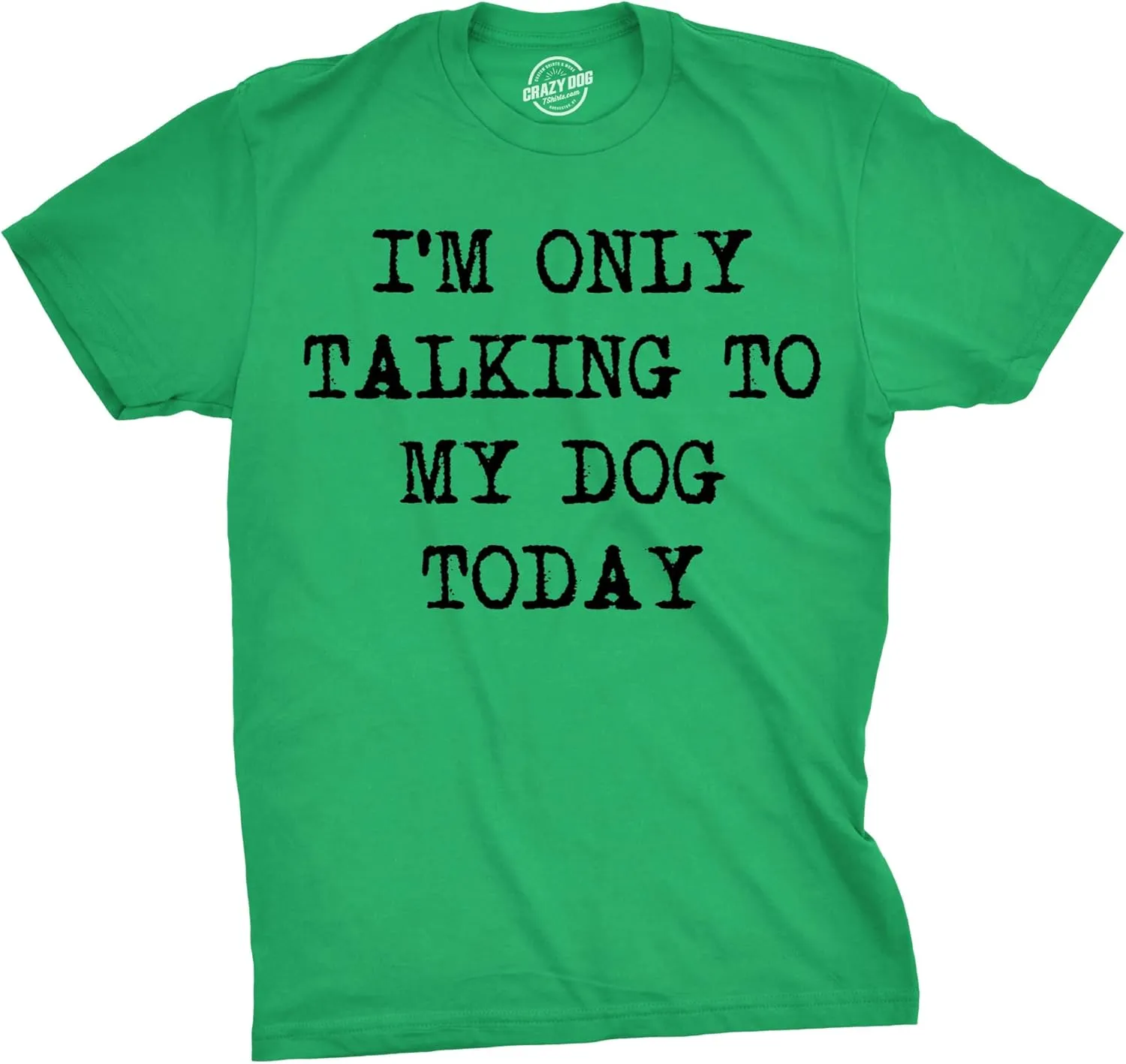 Mens I'm Only Talking to My Dog Today Funny Shirts Dog Lovers Novelty Cool T Shirt