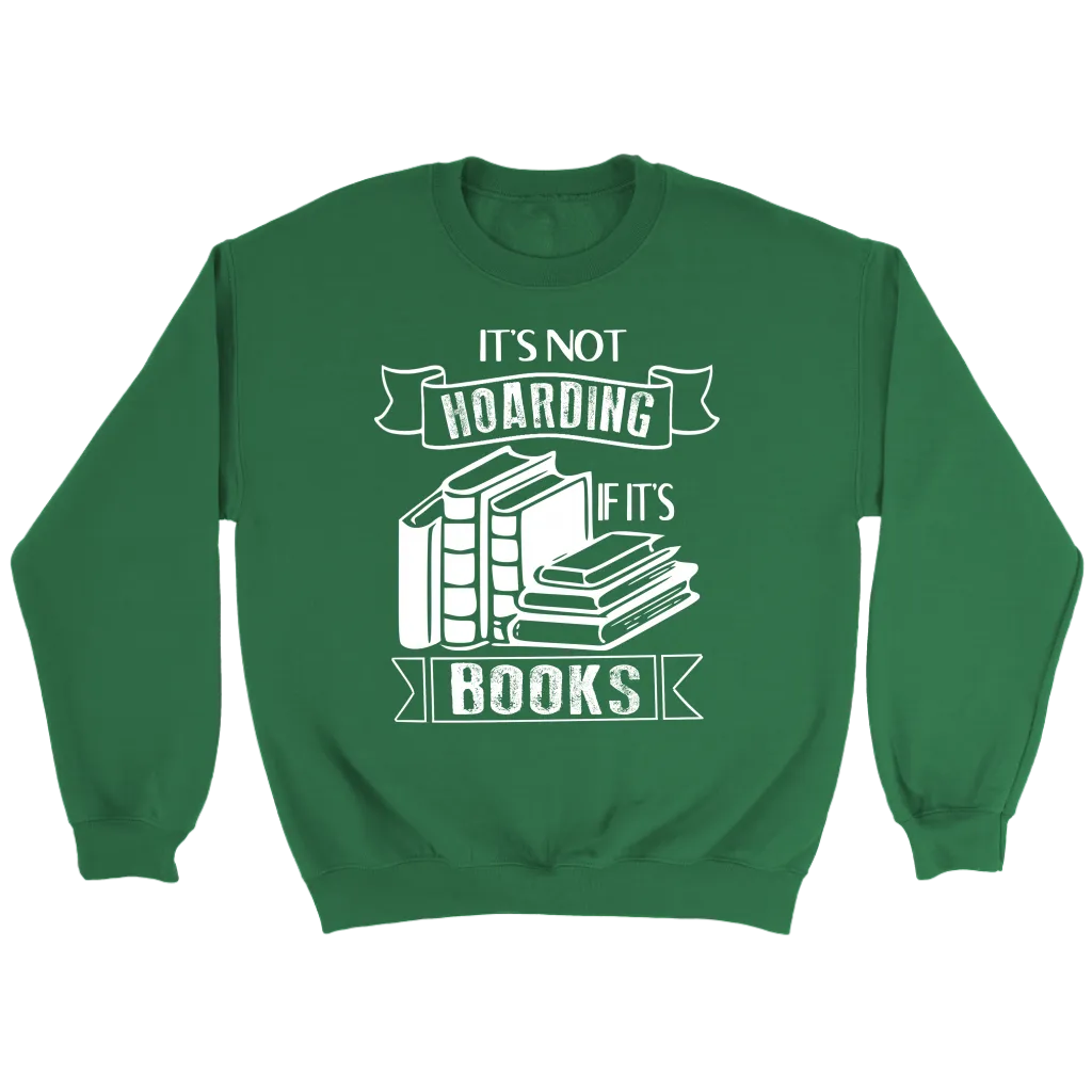 "It's Not Hoarding If It's Books" Sweatshirt