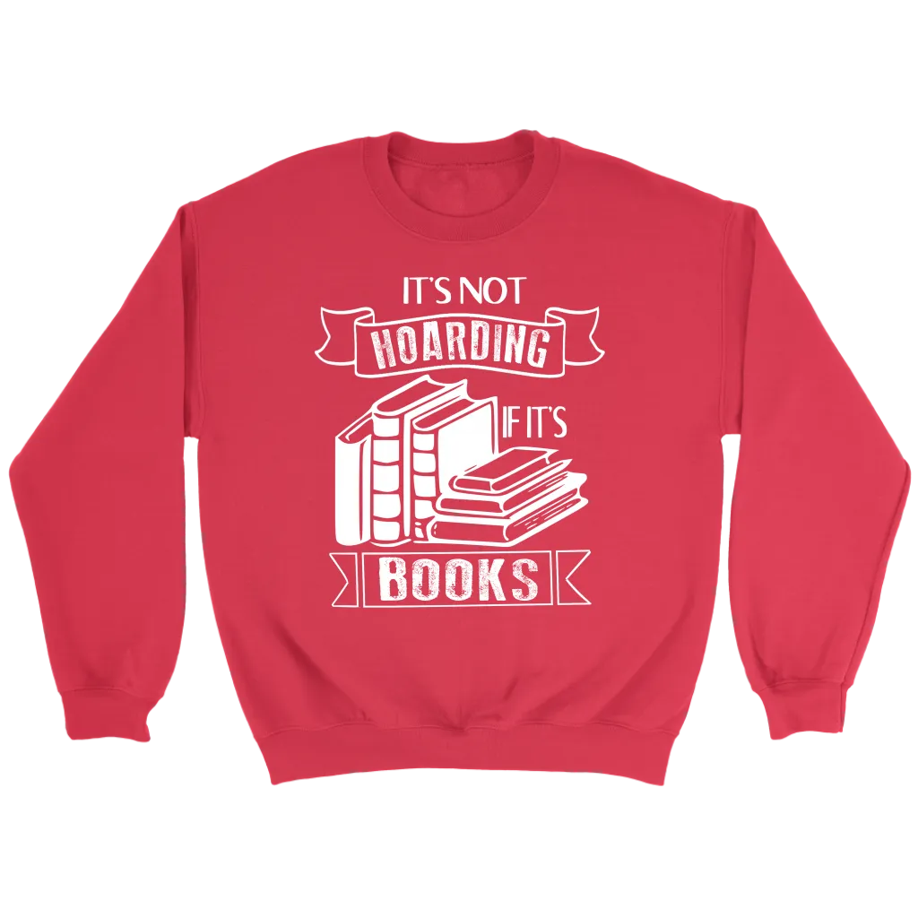 "It's Not Hoarding If It's Books" Sweatshirt