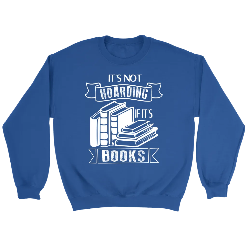 "It's Not Hoarding If It's Books" Sweatshirt