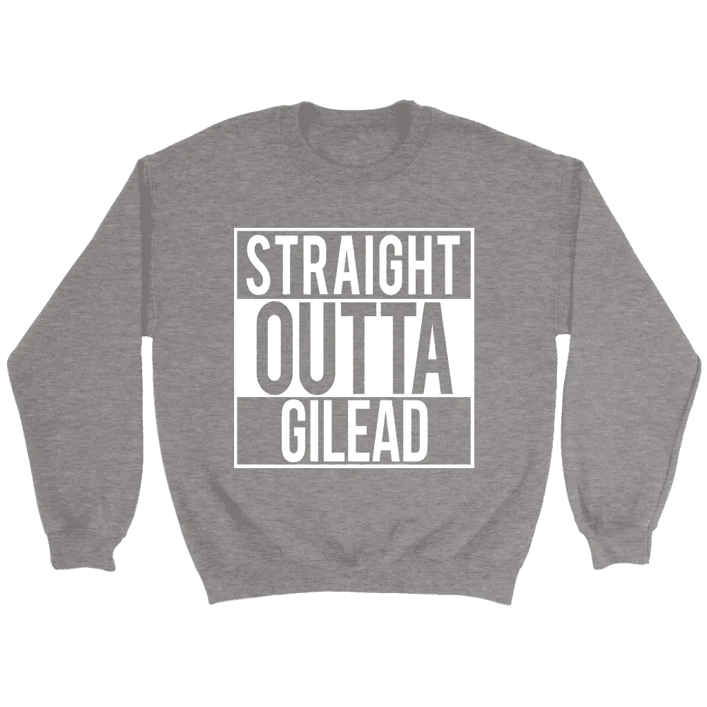 "Straight outta gilead" Sweatshirt